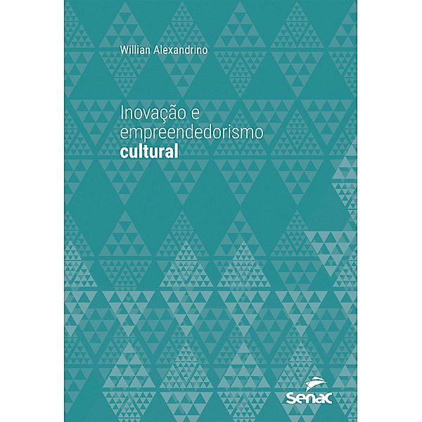 Inovação e empreendedorismo cultural / Série Universitária, Willian Alexandrino