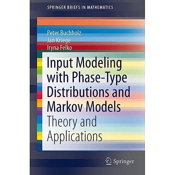 Input Modeling with Phase-Type Distributions and Markov Models, Peter Buchholz, Jan Kriege, Iryna Felko