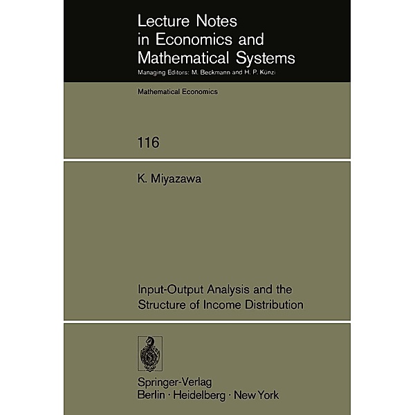 Input-Output Analysis and the Structure of Income Distribution / Lecture Notes in Economics and Mathematical Systems Bd.116, K. Miyazawa