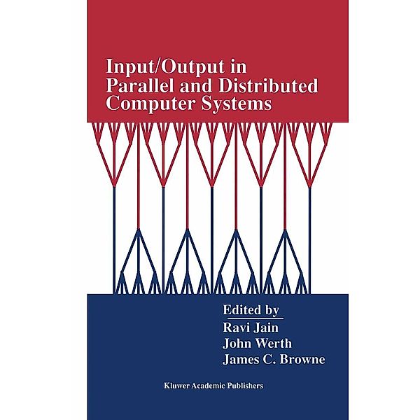 Input/Output in Parallel and Distributed Computer Systems / The Springer International Series in Engineering and Computer Science Bd.362