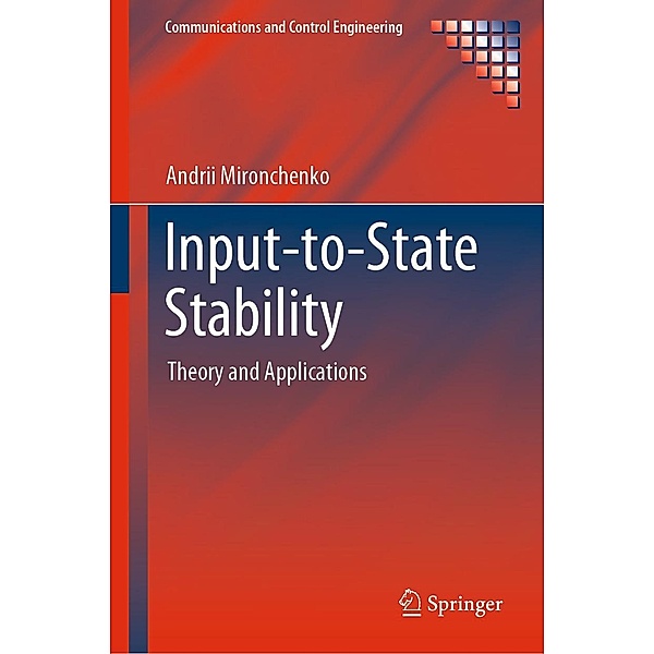 Input-to-State Stability / Communications and Control Engineering, Andrii Mironchenko