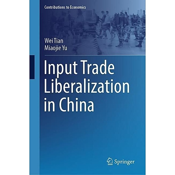 Input Trade Liberalization in China, Wei Tian, Miaojie Yu