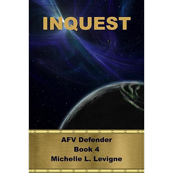 Inquest (AFV Defender, #4) / AFV Defender, Michelle L. Levigne