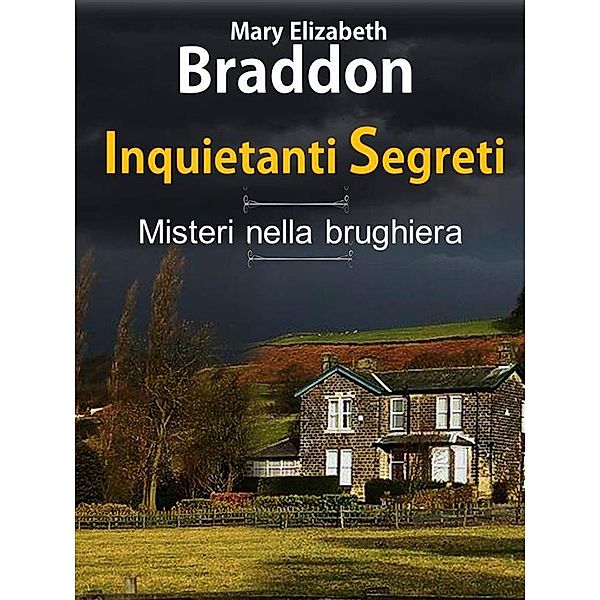 Inquietanti segreti (Misteri nella brughiera), Mary Elizabeth Braddon, Viviana De Cecco