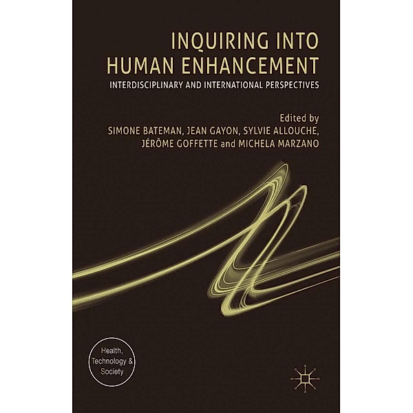 Inquiring into Human Enhancement / Health, Technology and Society, Sylvie Allouche, Jean Gayon, Michela Marzano, Jérôme Goffette