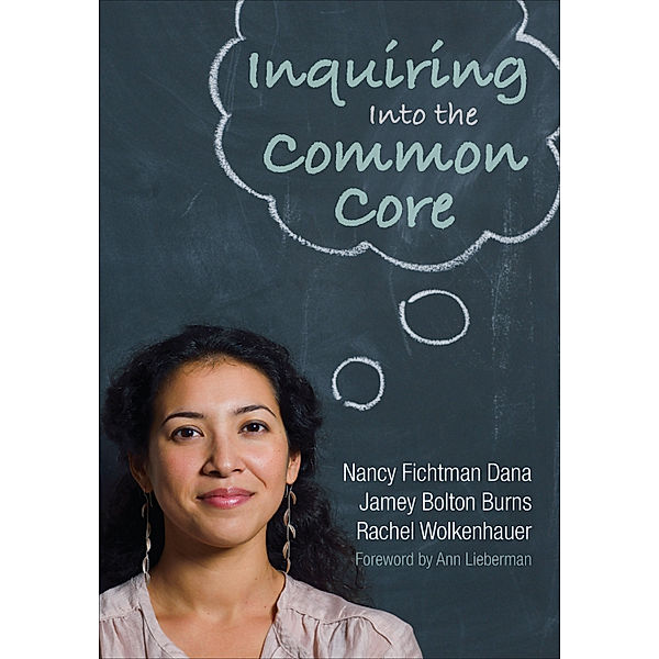 Inquiring Into the Common Core, Nancy Fichtman Dana, Jamey B. Burns, Rachel M. Wolkenhauer