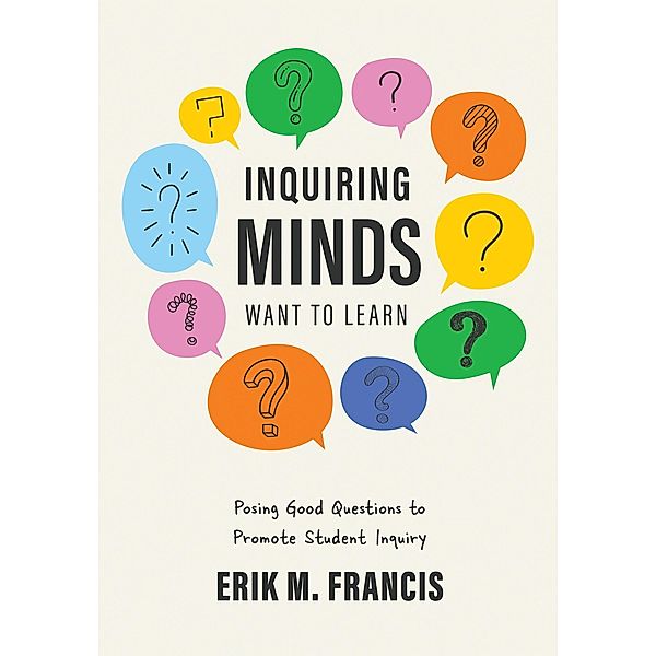 Inquiring Minds Want to Learn, Erik M. Francis