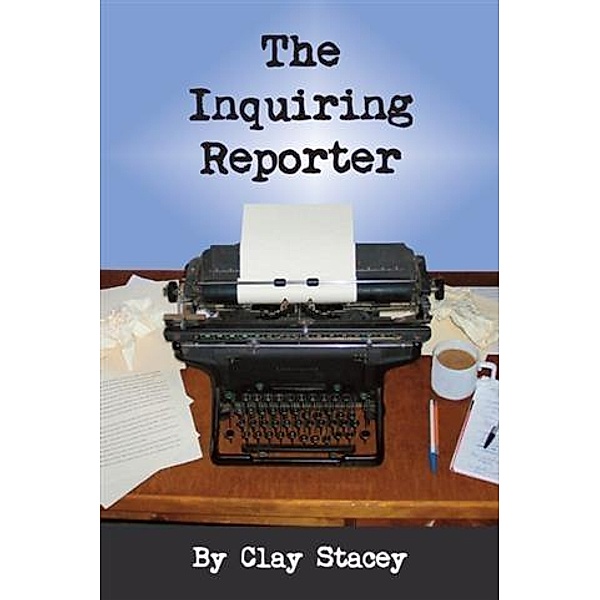Inquiring Reporter, Clay Stacey