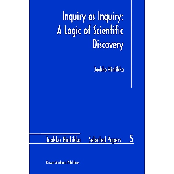 Inquiry as Inquiry: A Logic of Scientific Discovery, Jaakko Hintikka