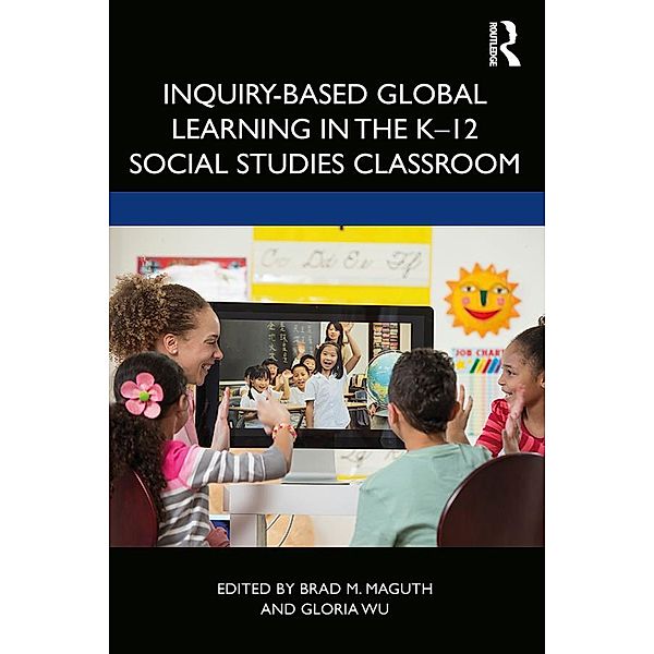 Inquiry-Based Global Learning in the K-12 Social Studies Classroom