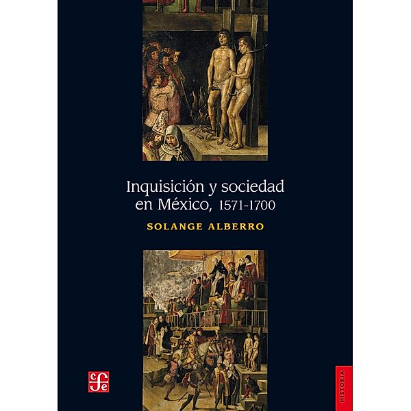 Inquisición y sociedad en México, 1571-1700, Solange Alberro