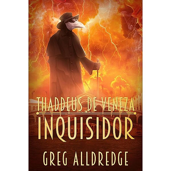 Inquisidor (Thaddeus de Veneza, #1) / Thaddeus de Veneza, Greg Alldredge