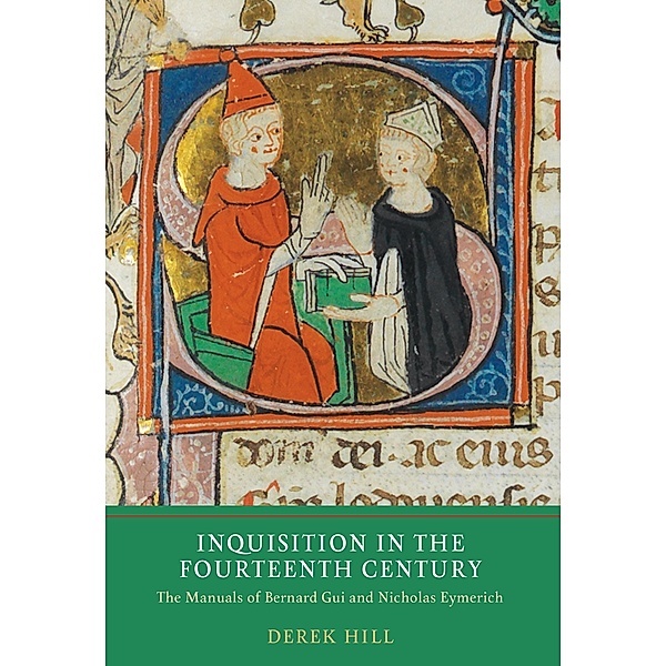 Inquisition in the Fourteenth Century / Heresy and Inquisition in the Middle Ages Bd.7, Derek Hill