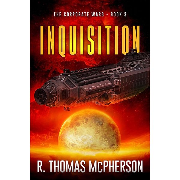 Inquisition (The Corporate Wars, #3) / The Corporate Wars, R Thomas McPherson