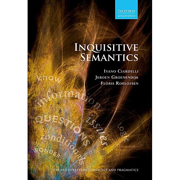 Inquisitive Semantics, Ivano Ciardelli, Jeroen Groenendijk, Floris Roelofsen