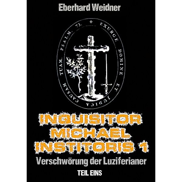 INQUISITOR MICHAEL INSTITORIS 1 - Teil Eins, Eberhard Weidner