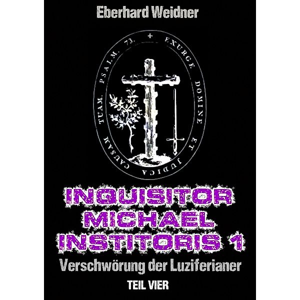 INQUISITOR MICHAEL INSTITORIS 1 - Teil Vier, Eberhard Weidner