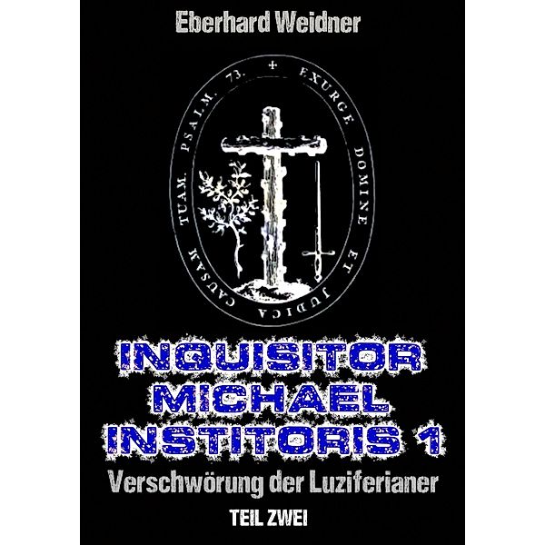 INQUISITOR MICHAEL INSTITORIS 1 - Teil Zwei, Eberhard Weidner