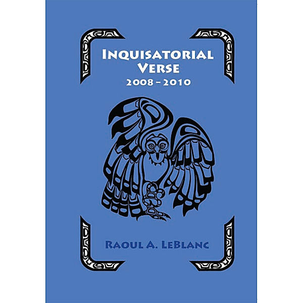 Inquisitorial Verse, Raoul A. LeBlanc