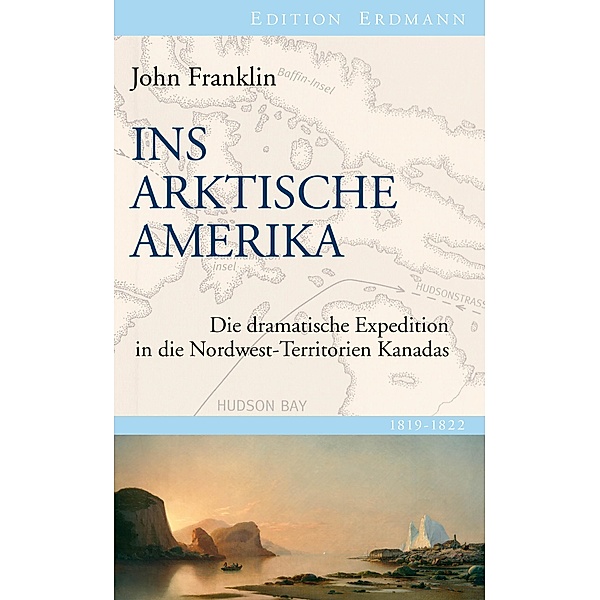 Ins Arktische Amerika / Edition Erdmann, John Franklin, Detlef Brennecke