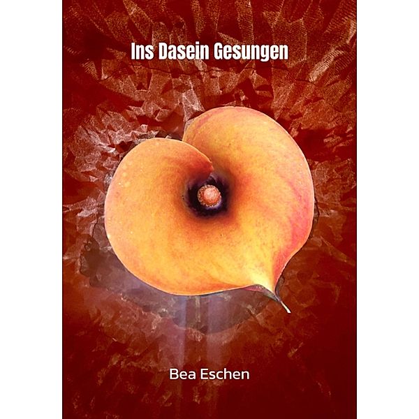 Ins Dasein Gesungen, Bea Eschen