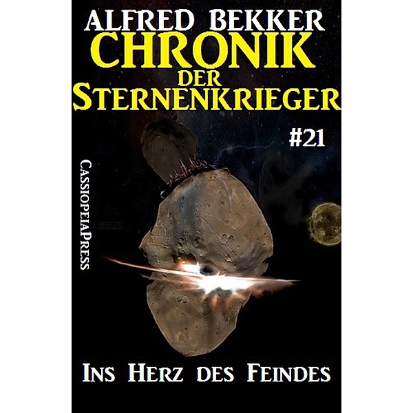 Ins Herz des Feindes / Chronik der Sternenkrieger Bd.21, Alfred Bekker