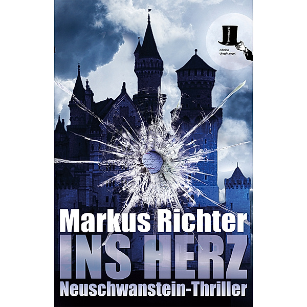 Ins Herz / Neuschwanstein-Thriller Bd.1, Markus Richter