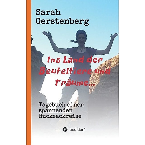 Ins Land der Beuteltiere & Träume..., Sarah Gerstenberg