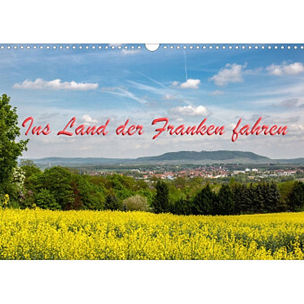 Ins Land der Franken fahren (Wandkalender 2022 DIN A3 quer), Hans Will