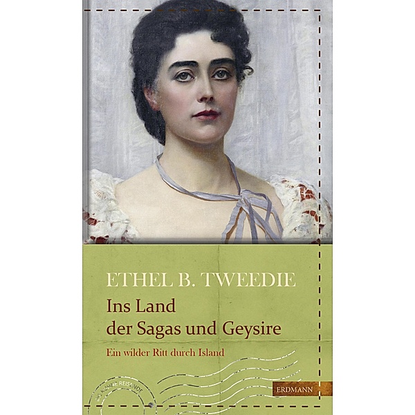 Ins Land der Sagas und Geysire / Die kühne Reisende, Ethel Brilliana Tweedie