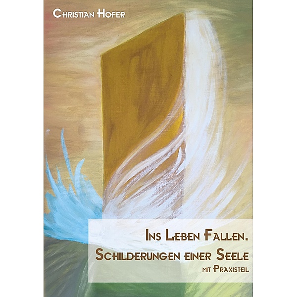 Ins Leben fallen., Christian Hofer