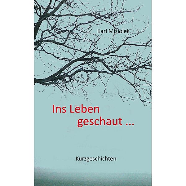 Ins Leben geschaut ..., Karl Miziolek