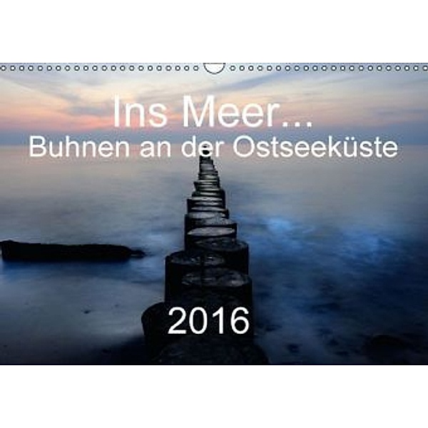 Ins Meer...Buhnen an der Ostseeküste (Wandkalender 2016 DIN A3 quer), Matthias Aigner