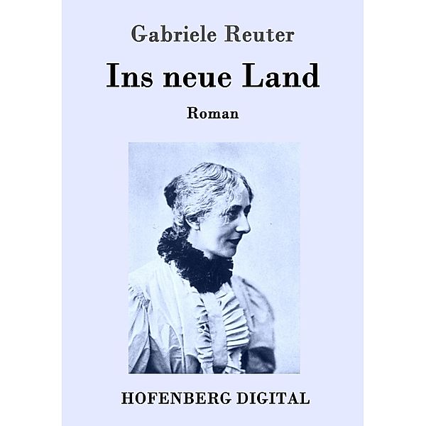 Ins neue Land, Gabriele Reuter