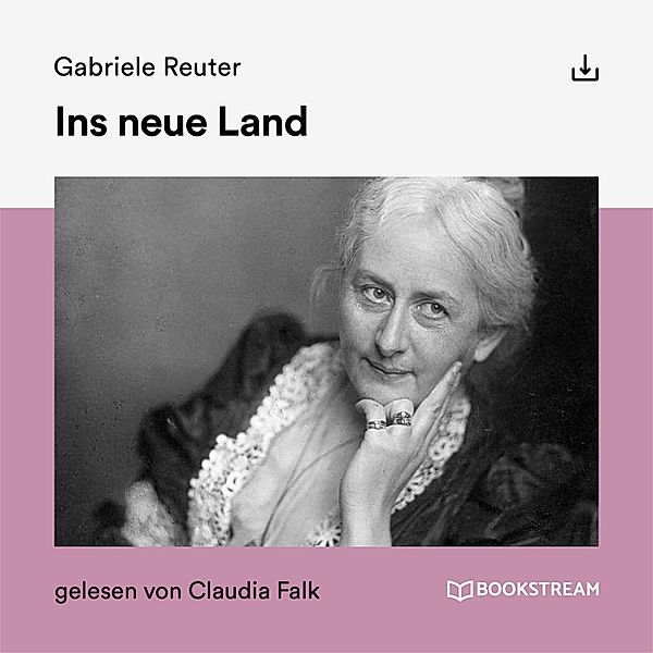 Ins neue Land, Gabriele Reuter