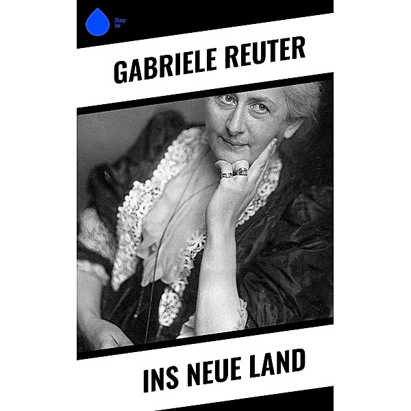 Ins neue Land, Gabriele Reuter