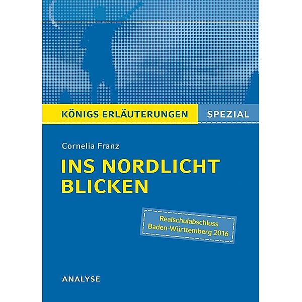 Ins Nordlicht blicken von Cornelia Franz. Königs Erläuterungen Spezial., Cornelia Franz