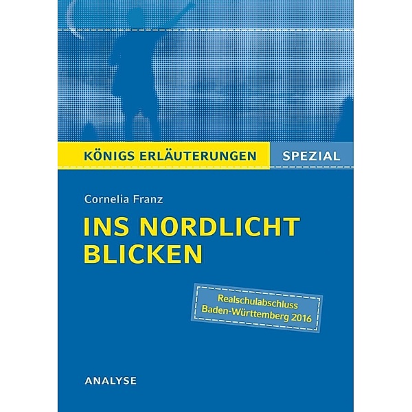 Ins Nordlicht blicken von Cornelia Franz. Königs Erläuterungen Spezial., Cornelia Franz