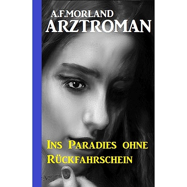 Ins Paradies ohne Rückfahrtschein, A. F. Morland