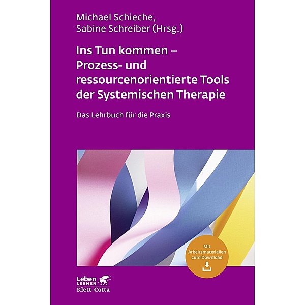 Ins Tun kommen - Prozess- und ressourcenorientierte Tools der Systemischen Therapie (Leben Lernen, Bd. 317) / Leben lernen