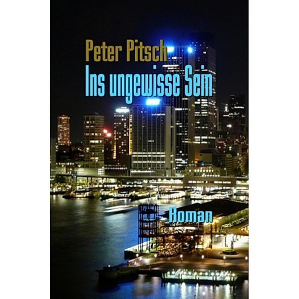 Ins Ungewisse Sein, Peter Pitsch