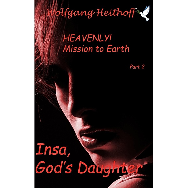 Insa, God's Daughter cleans up / HEAVENLY! Mission to Earth Bd.2, Wolfgang Heithoff