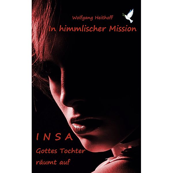 Insa, Gottes Tochter räumt auf / In himmlischer Mission Bd.2, Wolfgang Heithoff
