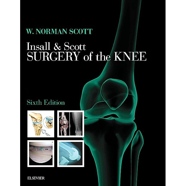 Insall & Scott Surgery of the Knee E-Book, W. Norman Scott