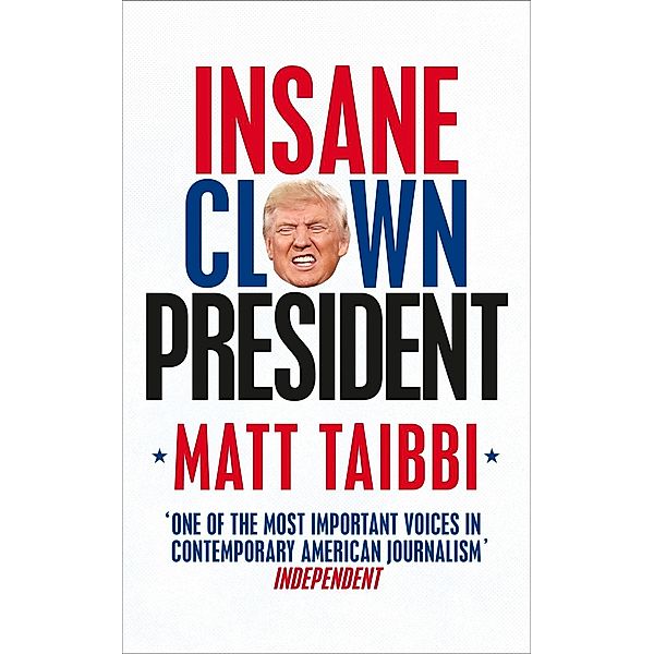 Insane Clown President, Matt Taibbi