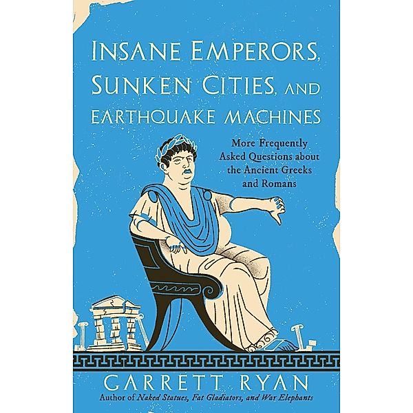 Insane Emperors, Sunken Cities, and Earthquake Machines, Garrett Ryan