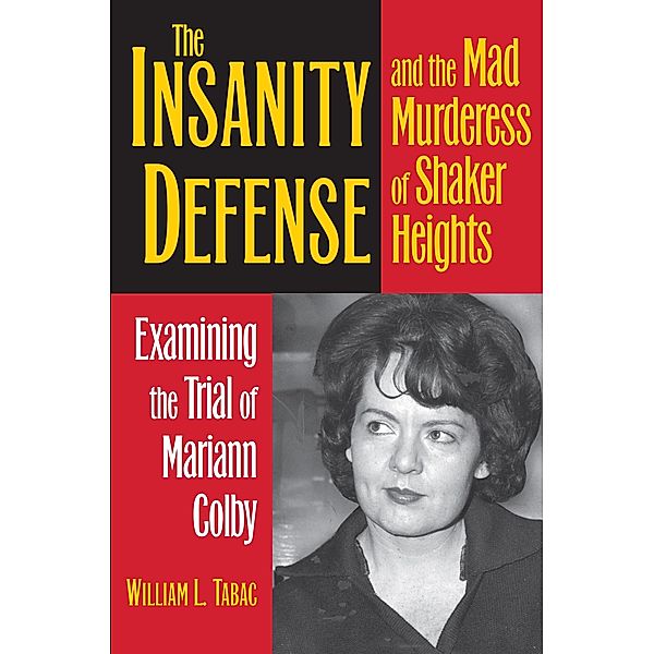 Insanity Defense and the Mad Murderess of Shaker Heights / True Crime History, William L. Tabac