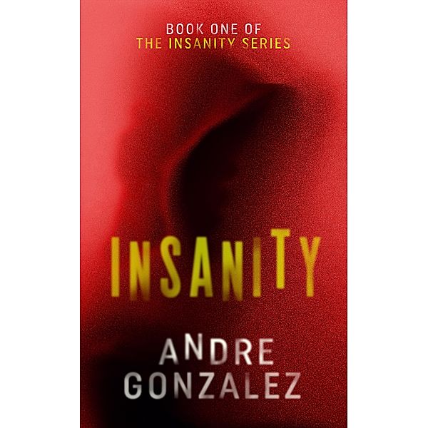 Insanity / Insanity, Andre Gonzalez