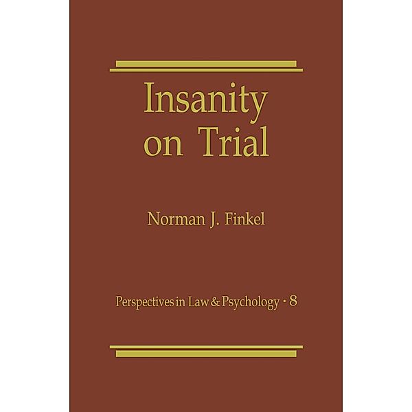 Insanity on Trial / Perspectives in Law & Psychology Bd.8, Norman J. Finkel