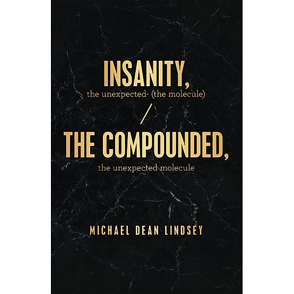 Insanity, the Unexpected (The Molecule), Michael Dean Lindsey